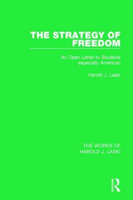 The Strategy of Freedom (Works of Harold J. Laski): An Open Letter to Students, especially American by Harold J. Laski