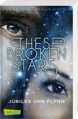 These Broken Stars. Jubilee und Flynn by Stefanie Frida Lemke, Amie Kaufman