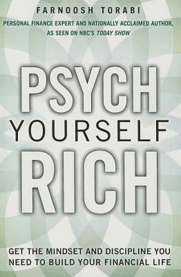 Psych Yourself Rich: Get the Mindset and Discipline You Need to Build Your Financial Life (Paperback) by Farnoosh Torabi