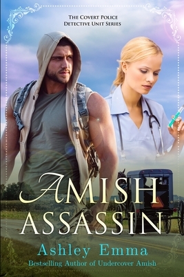 Amish Assassin: (Amish Romantic Suspense, standalone novel) by Ashley Emma