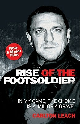 Rise of the Footsoldier by Carlton Leach