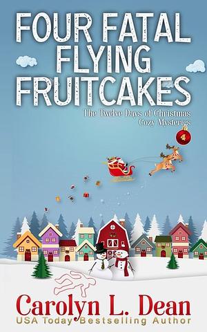 Four Fatal Flying Fruitcakes by Carolyn L. Dean