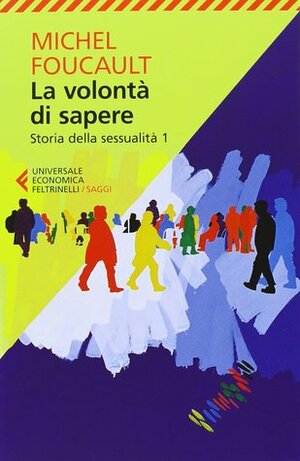 Storia della sessualità 1. La volontà di sapere by Michel Foucault