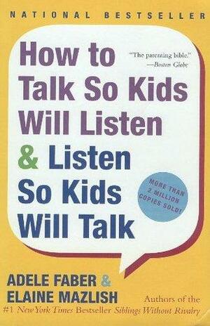 How to Talk So Kids Will Listen & Listen So Kids Will Talk Book Summary by Adele Faber, Elaine Mazlish