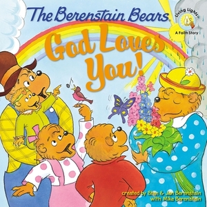 The Berenstain Bears: God Loves You! by Stan Berenstain, Jan Berenstain, Mike Berenstain