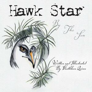 Hawk Star by the Sea by Kathleen Quinn