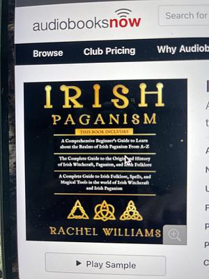 Irish Paganism: The Complete Guide to the Origin and History of Irish Witchcraft, Paganism, and Irish Folklore by Rachel Williams