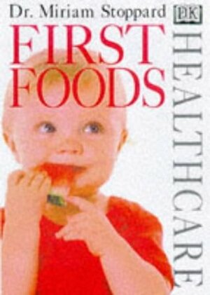 First Foods (Dk Healthcare) by Miriam Stoppard