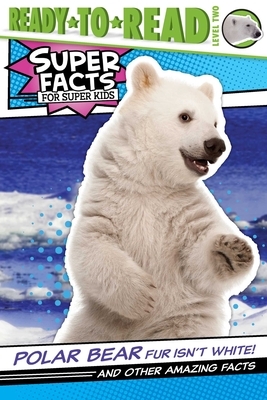 Polar Bear Fur Isn't White!: And Other Amazing Facts by Thea Feldman