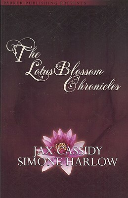 The Lotus Blossom Chronicles by Simone Harlow, Jax Cassidy