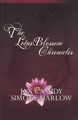 The Lotus Blossom Chronicles by Jax Cassidy, Simone Harlow