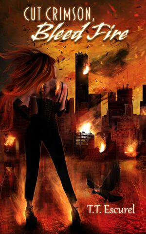 Cut Crimson, Bleed Fire by T.T. Escurel