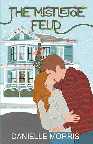 The Mistletoe Feud by Danielle Morris