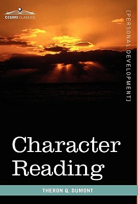 Character Reading by Theron Q. Dumont