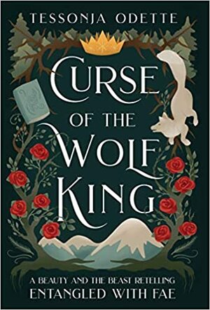 Curse of the Wolf King: A Beauty and the Beast Retelling by Tessonja Odette