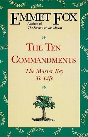 10 COMMANDMENTS by Emmet Fox, Emmet Fox