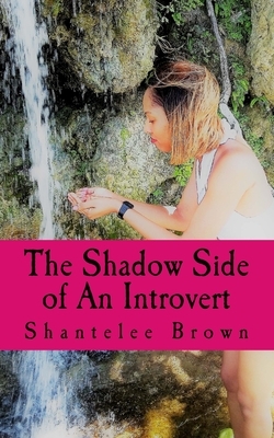 The Shadow Side of An Introvert: The Journey Of life Through Poetry by S. R. Brown