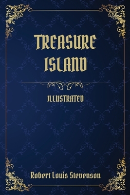 Treasure Island: (Illustrated) by Robert Louis Stevenson