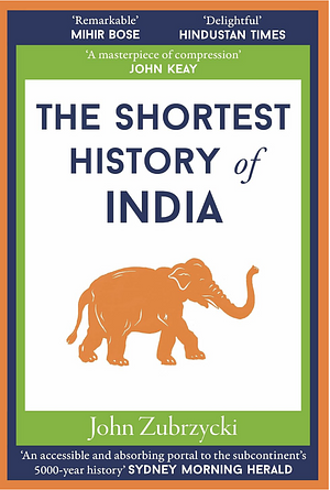 The Shortest History of India by John Zubrzycki