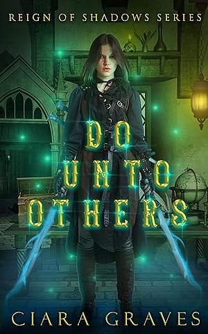 Do Unto Others by Ciara Graves