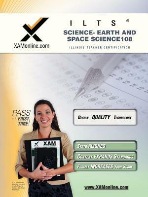 Ilts Science- Earth and Space Science 108 Teacher Certification Test Prep Study Guide by Sharon A. Wynne