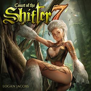 Court of the Shifter 7 by Logan Jacobs, Logan Jacobs