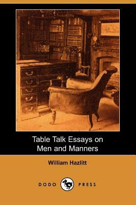 Table Talk Essays on Men and Manners by William Hazlitt