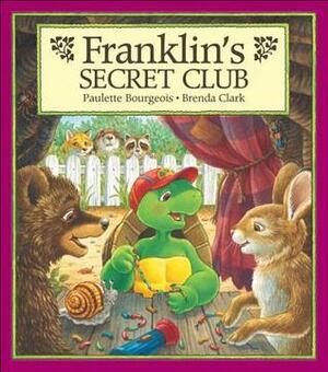 Franklin's Secret Club by Brenda Clark, Paulette Bourgeois