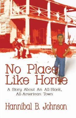 No Place Like Home: A Story about an All-Black, All-American Town by Hannibal Johnson
