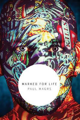 Marked For Life by Paul Magrs