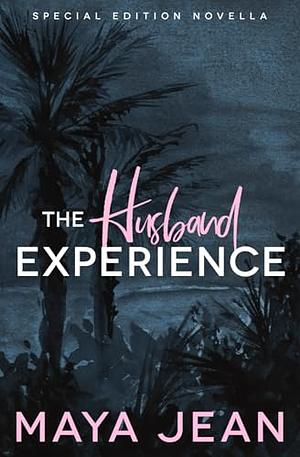 The Husband Experience by Maya Jean