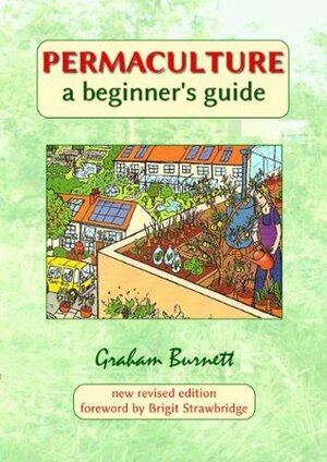 Permaculture A Beginners Guide by Graham Burnett