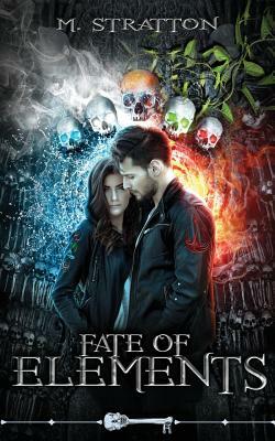 Fate of Elements: Skeleton Key by M. Stratton