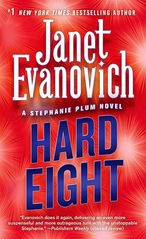 Hard Eight: A Stephanie Plum Novel by Janet Evanovich