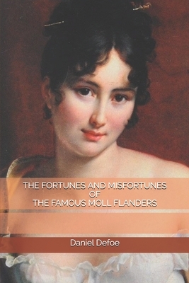 The Fortunes and Misfortunes of the Famous Moll Flanders by Daniel Defoe