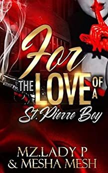 For The Love Of A St. Pierre Boy by Mz. Lady P, Mesha Mesh