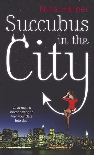 Succubus In The City: Number 1 in series by Nina Harper