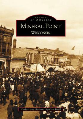 Mineral Point Wisconsin by Herbert Beall, Barbara Apelian Beall