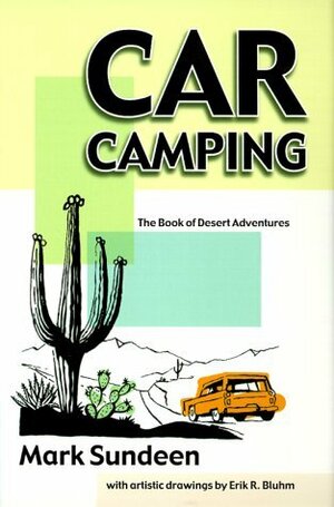 Car Camping: The Book of Desert Adventures by Mark Sundeen