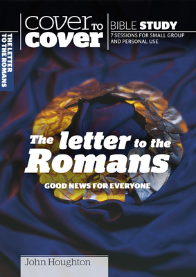 Letter to the Romans: Good News for Everyone by John Houghton