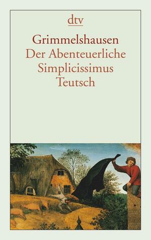 Der abenteuerliche Simplicissimus Teutsch by Hans Jakob Christoffel von Grimmelshausen
