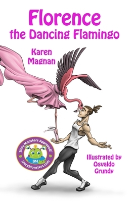 Florence The Dancing Flamingo by Karen Magnan