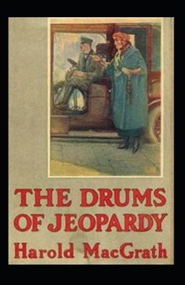 The Drums of Jeopardy Illustrated by Harold Macgrath