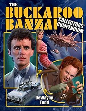 The Buckaroo Banzai Collectors' Compendium: A Marketing and Promotional Odyssey by DeWayne Todd