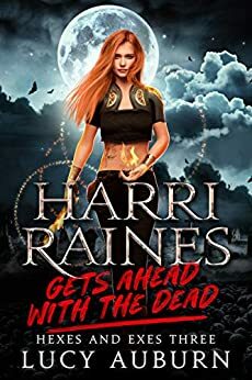 Harri Raines Gets Ahead with the Dead by Lucy Auburn