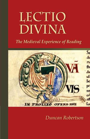 Lectio Divina: The Medieval Experience of Reading by Duncan Robertson