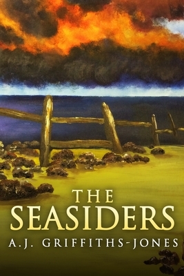 The Seasiders (Skeletons in the Cupboard Series Book 2) by Aj Griffiths-Jones