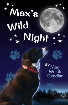 Max's Wild Night by Meg Welch Dendler