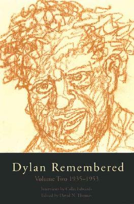 Dylan Remembered: Volume Two 1935-1953 (Revised) by David N. Thomas
