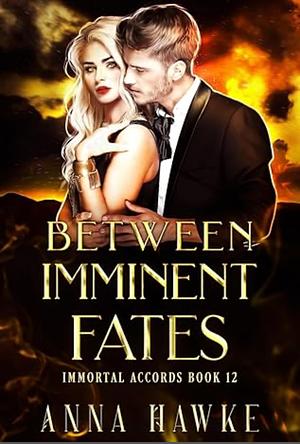 Between Imminent Fate by Anna Hawke